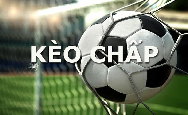 Kèo chấp là gì? Kinh nghiệm chơi kèo chấp như nào để thắng?